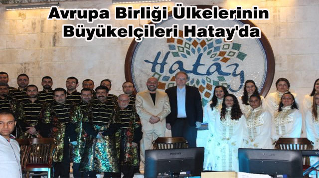 Avrupa Birliği Ülkelerinin Büyükelçileri Hatay’da