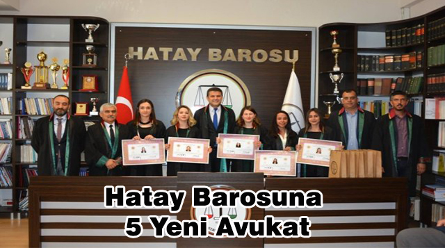 Hatay Barosuna 5 Yeni Avukat