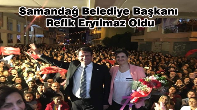 Samandağ Belediye Başkanı Refik Eryılmaz Oldu
