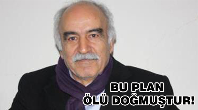 BU PLAN ÖLÜ DOĞMUŞTUR!