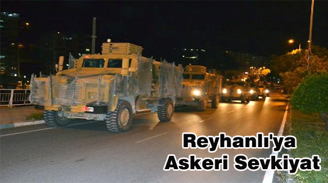 Reyhanlı’ya Askeri Sevkiyat