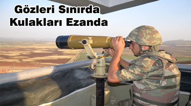 Gözleri Sınırda Kulakları Ezanda