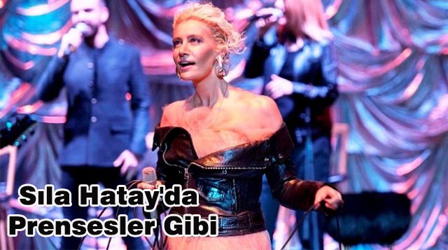 Sıla Hatay’da Prensesler Gibi