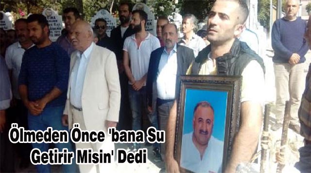Ölmeden Önce ‘bana Su Getirir Misin’ Dedi