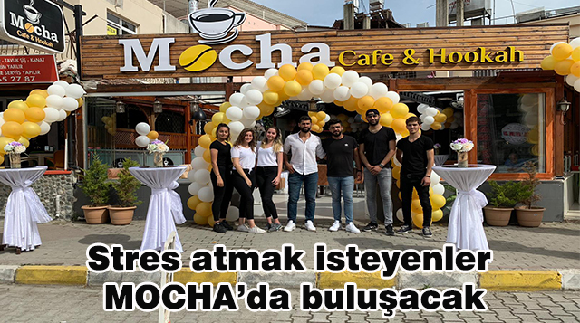 Stres atmak isteyenler MOCHA’da buluşacak