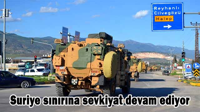 Suriye sınırına sevkiyat devam ediyor