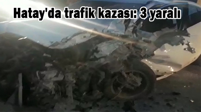 Hatay’da trafik kazası: 3 yaralı