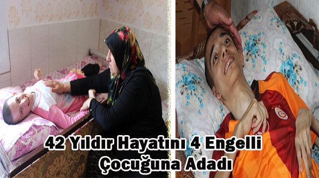 42 Yıldır Hayatını 4 Engelli Çocuğuna Adadı