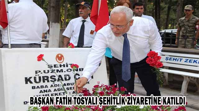 BAŞKAN FATİH TOSYALI ŞEHİTLİK ZİYARETİNE KATILDI