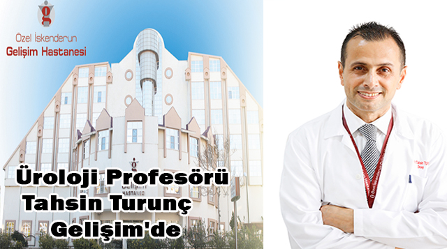 Üroloji Profesörü Tahsin Turunç Gelişim’de