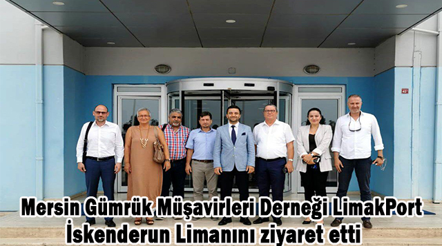 Mersin Gümrük Müşavirleri Derneği LimakPort İskenderun Limanını ziyaret etti.