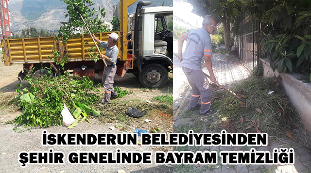 İSKENDERUN BELEDİYESİNDEN ŞEHİR GENELİNDE BAYRAM TEMİZLİĞİ