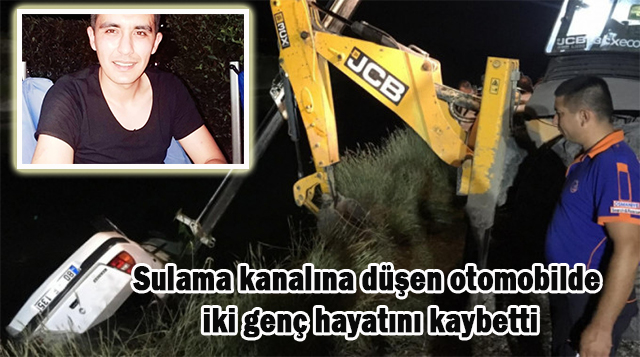 Sulama kanalına düşen otomobilde iki genç hayatını kaybetti