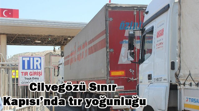 Cilvegözü Sınır Kapısı’nda tır yoğunluğu