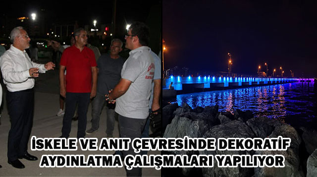 İSKELE VE ANIT ÇEVRESİNDE DEKORATİF AYDINLATMA ÇALIŞMALARI YAPILIYOR