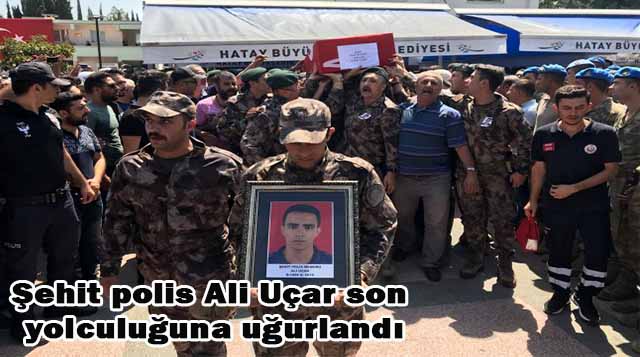 Şehit polis Ali Uçar son yolculuğuna uğurlandı