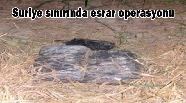 Suriye sınırında esrar operasyonu