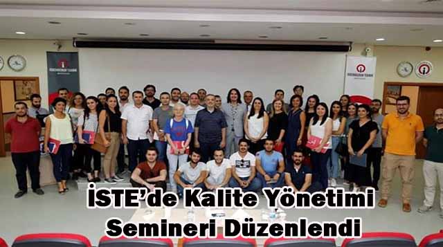 İSTE’de Kalite Yönetimi Semineri Düzenlendi