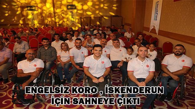 ENGELSİZ KORO, İSKENDERUN İÇİN SAHNEYE ÇIKTI