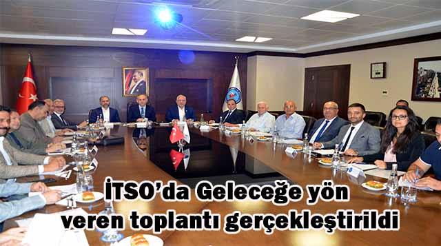İTSO’da Geleceğe yön veren toplantı gerçekleştirildi