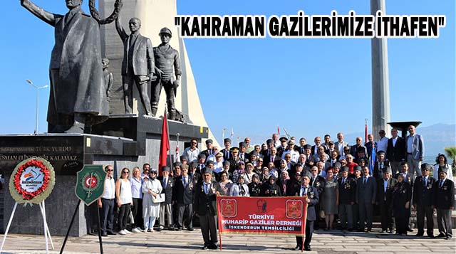 “KAHRAMAN GAZİLERİMİZE İTHAFEN”