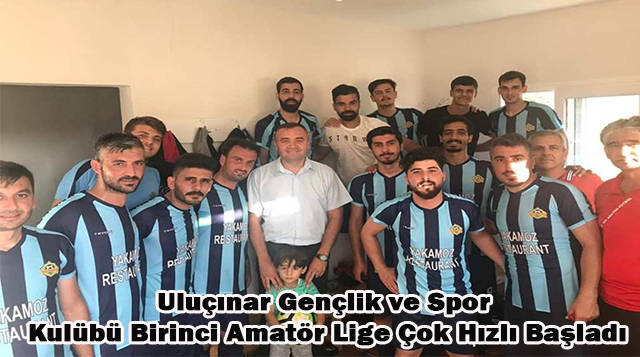 Uluçınar Gençlik ve Spor Kulübü Birinci Amatör Lige Çok Hızlı Başladı