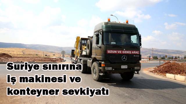 Suriye sınırına iş makinesi ve konteyner sevkiyatı
