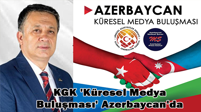 KGK ‘Küresel Medya Buluşması’ Azerbaycan’da