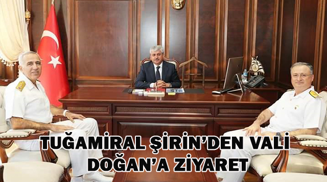 TUĞAMİRAL ŞİRİN’DEN VALİ DOĞAN’A ZİYARET