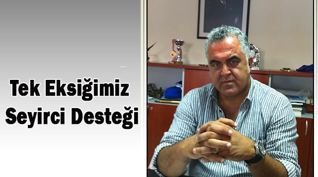 Tek Eksiğimiz Seyirci Desteği