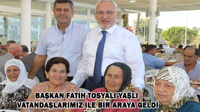 -BAŞKAN FATİH TOSYALI YAŞLI VATANDAŞLARIMIZ İLE BİR ARAYA GELDİ