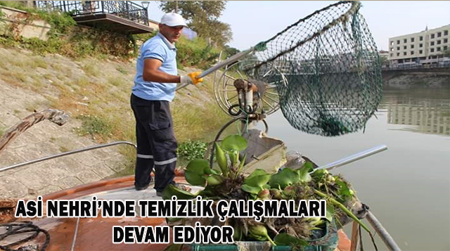 ASİ NEHRİ’NDE TEMİZLİK ÇALIŞMALARI DEVAM EDİYOR
