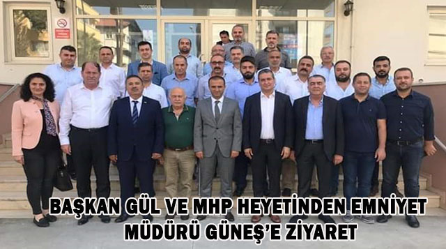 BAŞKAN GÜL VE MHP HEYETİNDEN EMNİYET MÜDÜRÜ GÜNEŞ’E ZİYARET