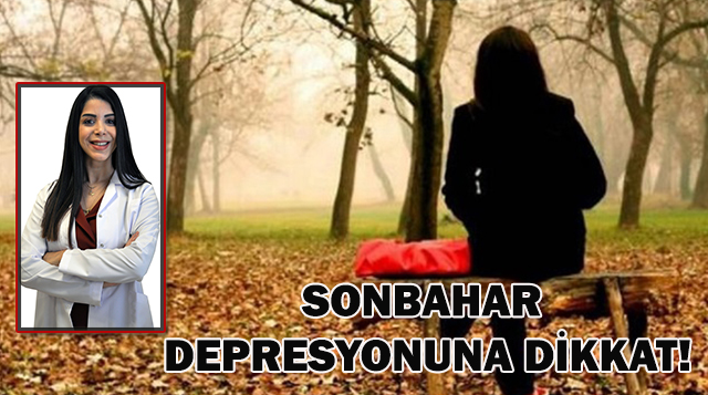SONBAHAR DEPRESYONUNA DİKKAT!