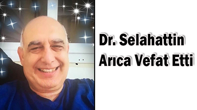 Dr. Selahattin Arıca Vefat Etti