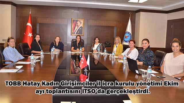 TOBB Hatay Kadın Girişimciler il icra kurulu yönetimi Ekim ayı toplantısını İTSO’da gerçekleştirdi.