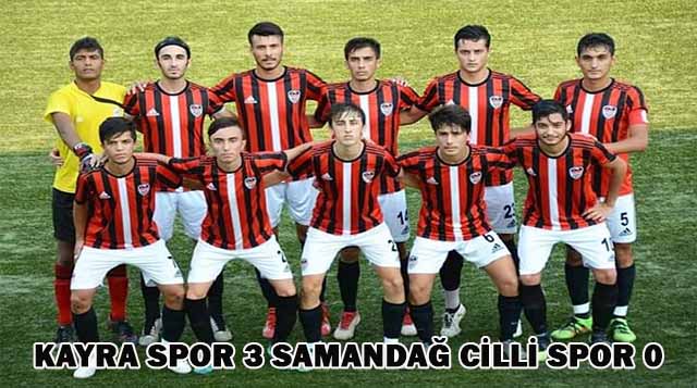 KAYRA SPOR 3 SAMANDAĞ CİLLİ SPOR 0