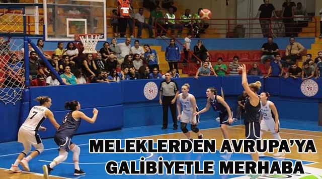 MELEKLERDEN AVRUPA’YA GALİBİYETLE MERHABA
