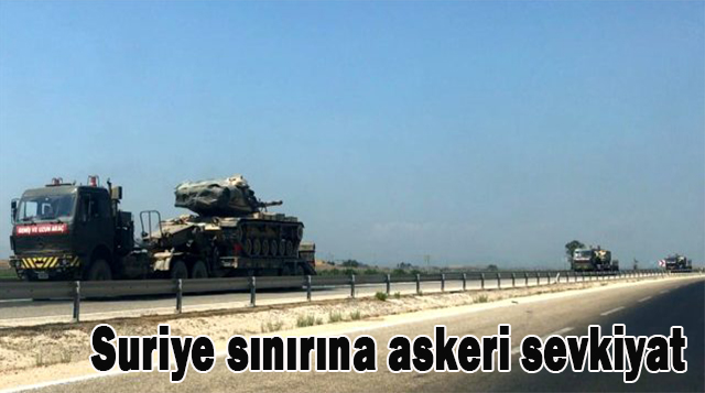 Suriye sınırına askeri sevkiyat