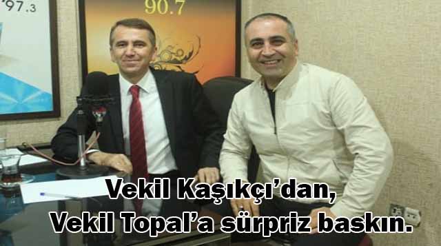 Vekil Kaşıkçı’dan, Vekil Topal’a sürpriz baskın.