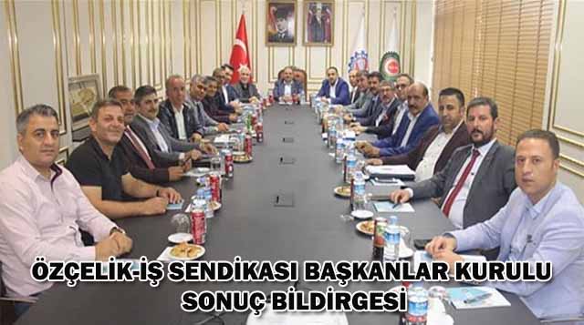 ÖZÇELİK-İŞ SENDİKASI BAŞKANLAR KURULU SONUÇ BİLDİRGESİ
