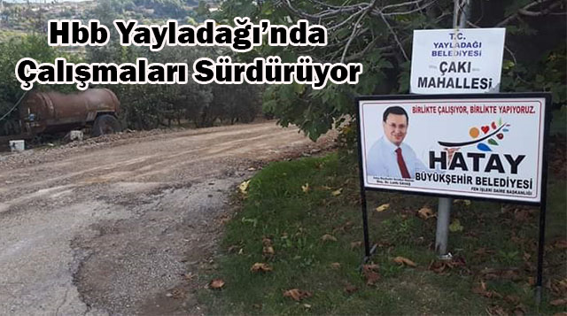 Hbb  Yayladağı’nda  Çalışmaları Sürdürüyor