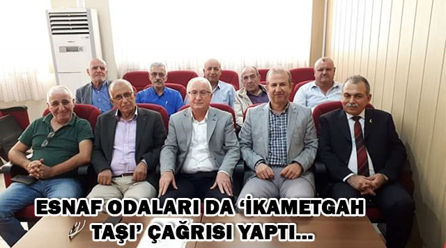 Esnaf Odaları Da ‘İkametgah Taşı’ Çağrısı Yaptı…