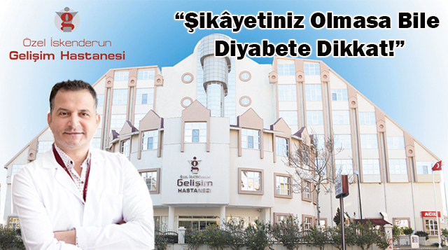 “Şikâyetiniz Olmasa Bile Diyabete Dikkat!”