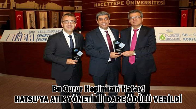 Bu Gurur Hepimizin Hatay! HATSU’YA ATIK YÖNETİMİ İDARE ÖDÜLÜ VERİLDİ