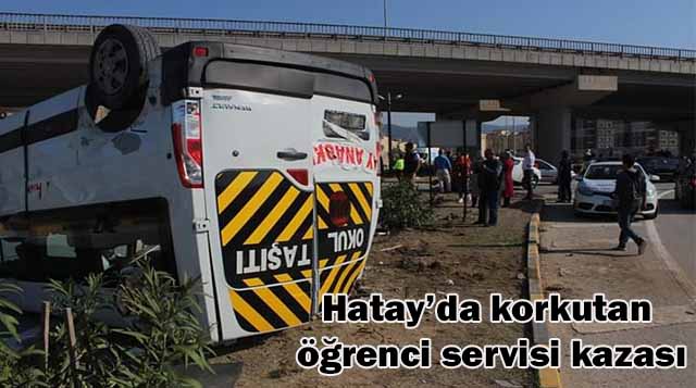 Hatay’da korkutan öğrenci servisi kazası