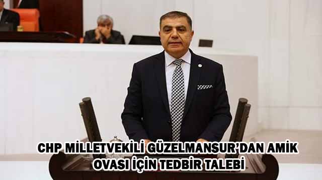 CHP Milletvekili Güzelmansur’dan Amik Ovası için Tedbir Talebi