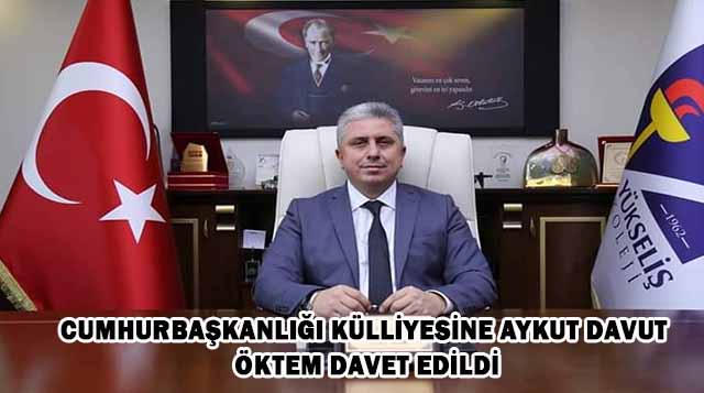 Cumhurbaşkanlığı Külliyesine Aykut Davut Öktem Davet Edildi