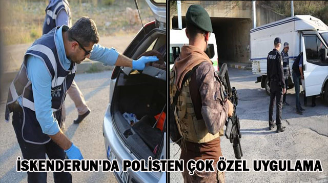 İSKENDERUN’DA POLİSTEN ÇOK ÖZEL UYGULAMA