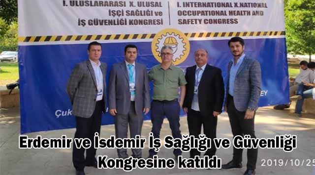 Erdemir ve İsdemir İş Sağlığı ve Güvenliği Kongresine katıldı